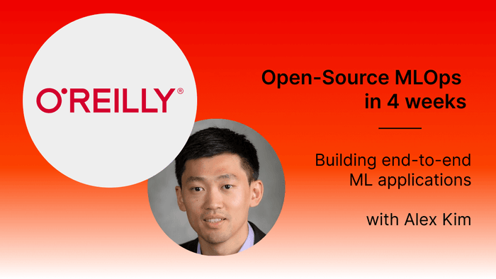 Open Source MLOps in 4 weeks Open-source MLOps in 4 weeks with Alex Kim